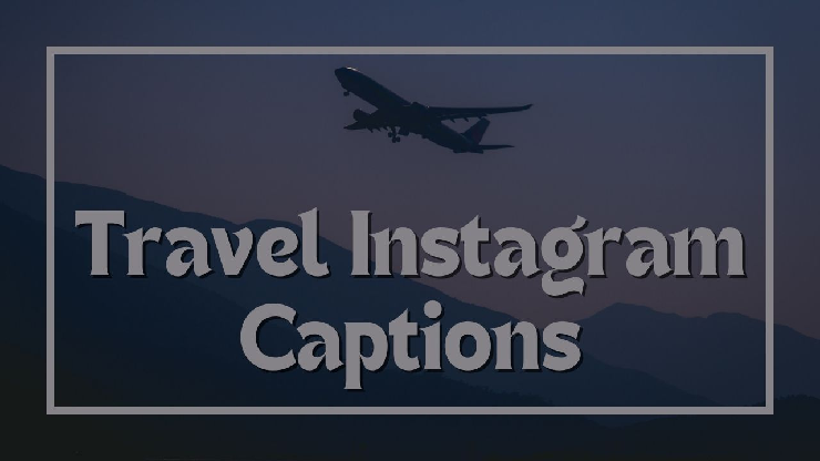 Dreamy Travel Instagram Captions